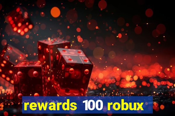 rewards 100 robux